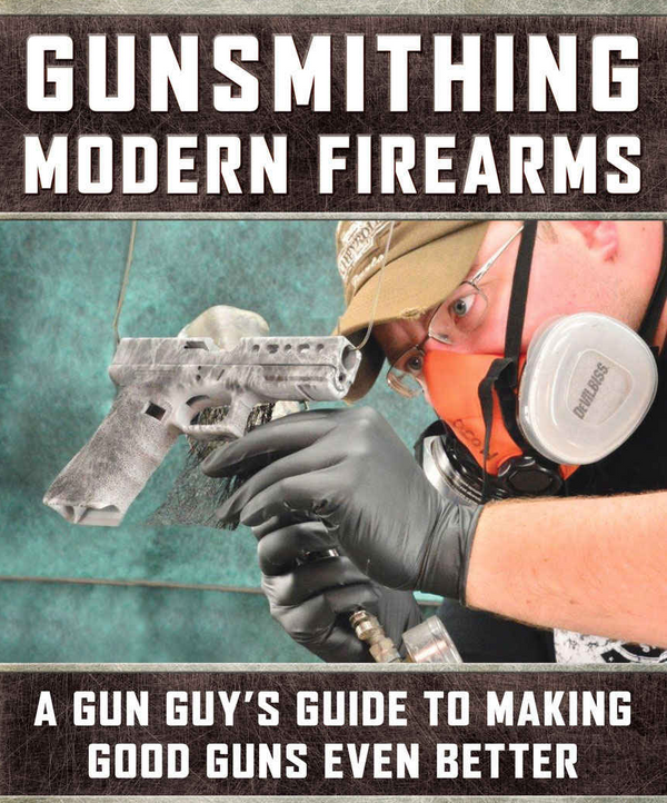Gunsmithing Modern Firearms, by Bryce M. Towsley